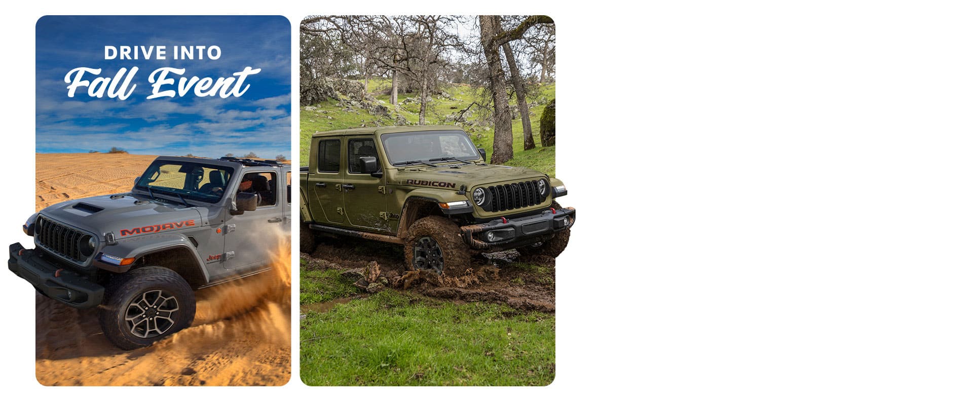 Two Jeep Gladiator models: On the left, a gray 2025 Jeep Gladiator Mojave X tracking through a sandy desert and on the right, an olive green 2025 Jeep Gladiator Rubicon X on a muddy trail. The Drive Into Fall Event.