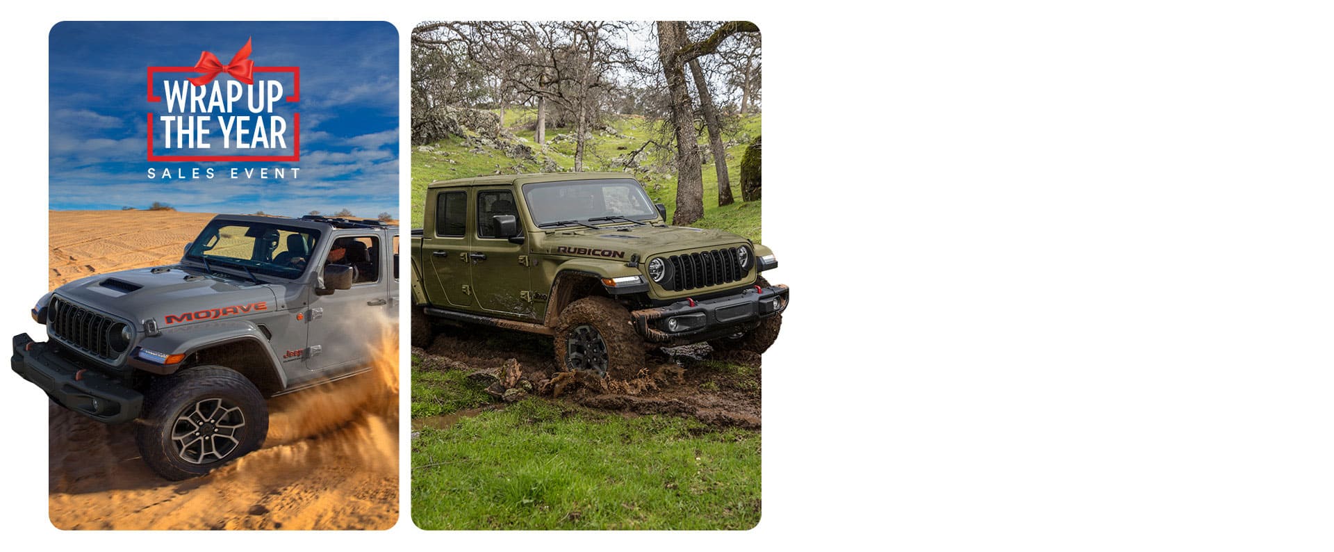 Two Jeep Gladiator models: On the left, a gray 2025 Jeep Gladiator Mojave X tracking through a sandy desert and on the right, an olive green 2025 Jeep Gladiator Rubicon X on a muddy trail. Wrap up the year sales event.