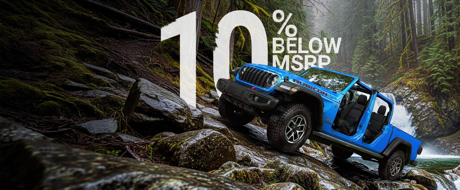 A blue Jeep Gladiator climbs a mossy, rocky incline near a stream in the woods. The phrase '10% BELOW MSRP' is superimposed behind it.